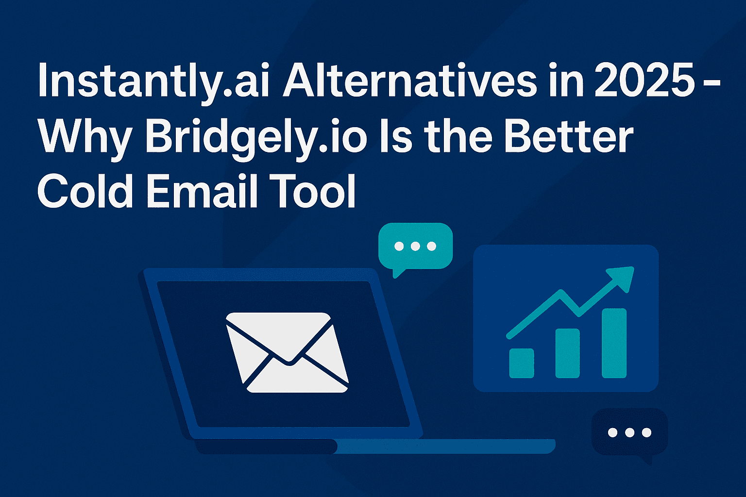 Instantly.ai Alternatives in 2025 - Why Bridgely.io Is the Better Cold Email Tool