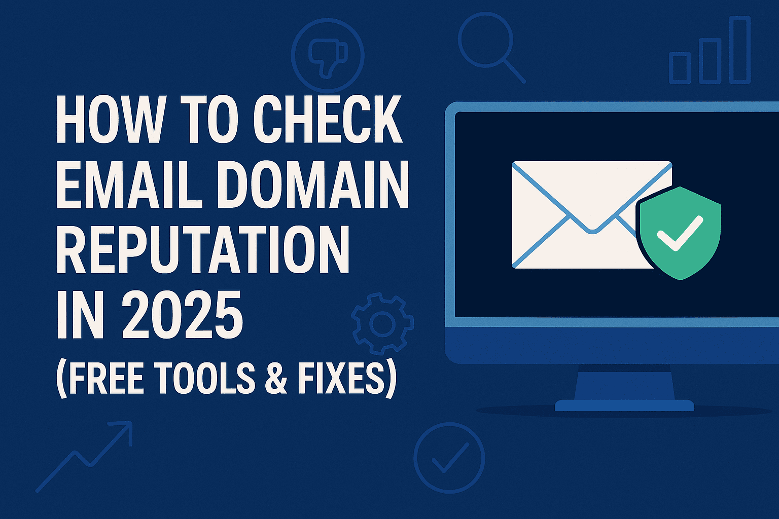 How to Check Email Domain Reputation in 2025 (Free Tools & Fixes)