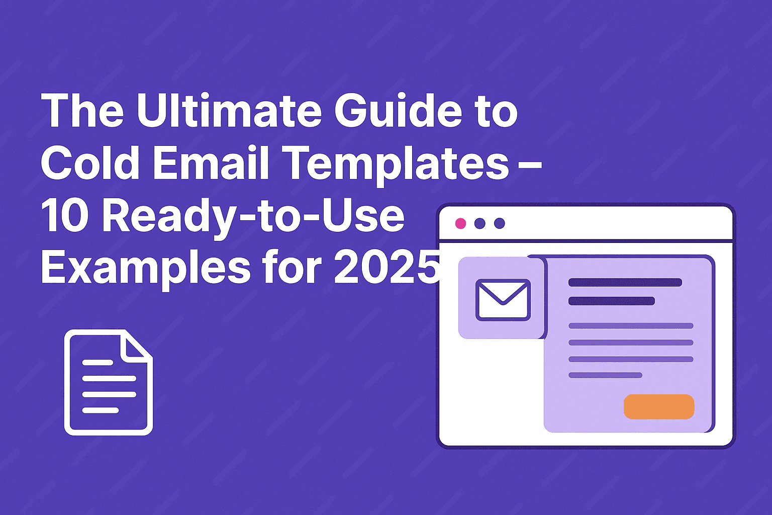 The Ultimate Guide to Cold Email Templates - 10 Ready-to-Use Examples for 2025